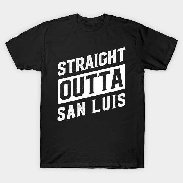 Straight Outta San Luis T-Shirt by DISOBEY